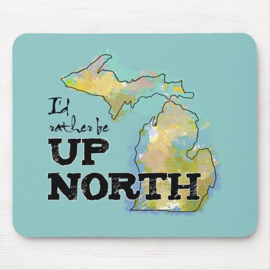 Ich wäre lieber Up North Michigan Mousepad (Vorne)