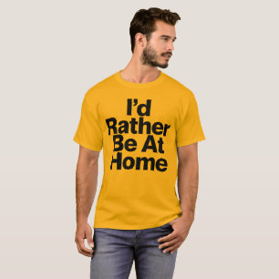 Ich wäre lieber zu Hause Lustiger Introvertierter  T-Shirt