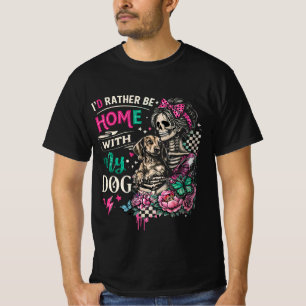 Ich wäre lieber zu Hause mit meinem Hund T-Shirt