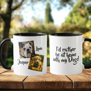 Ich wäre lieber zu Hause mit meinen Hunden   Tasse
