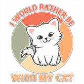 ICH WÄRE MIT MEINER KATZE ANDERS VERBUNDEN AUFKLEBER (Vorderseite)