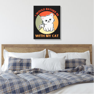 ICH WÄRE MIT MEINER KATZE ANDERS VERBUNDEN LEINWANDDRUCK