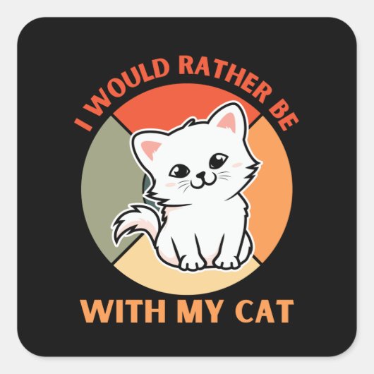 ICH WÄRE MIT MEINER KATZE ANDERS VERBUNDEN QUADRATISCHER AUFKLEBER (Vorderseite)