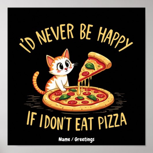 Ich wäre niemals glücklich, wenn ich keine Pizza e Poster (Vorne)