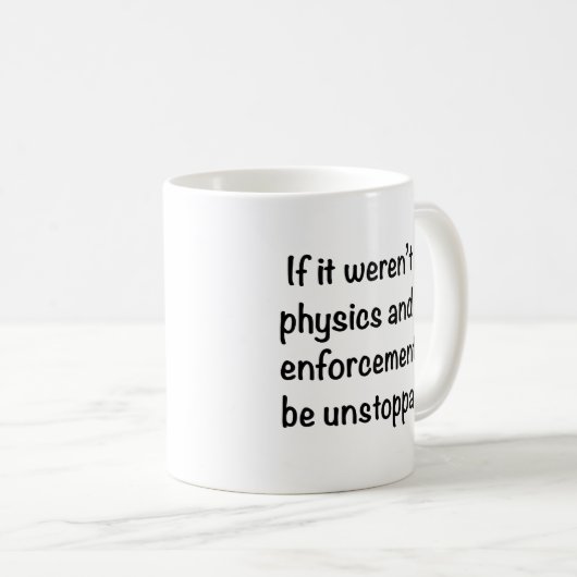 Ich wäre unaufhaltsam Kaffee-Tasse Kaffeetasse (VorderseiteRechts)