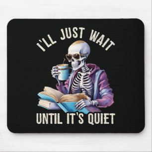 Ich warte, bis es leise Skelettlehrer ist. Mousepad