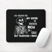 Ich warte darauf, dass meine Schwester reich wird, Mousepad (Mit Mouse)