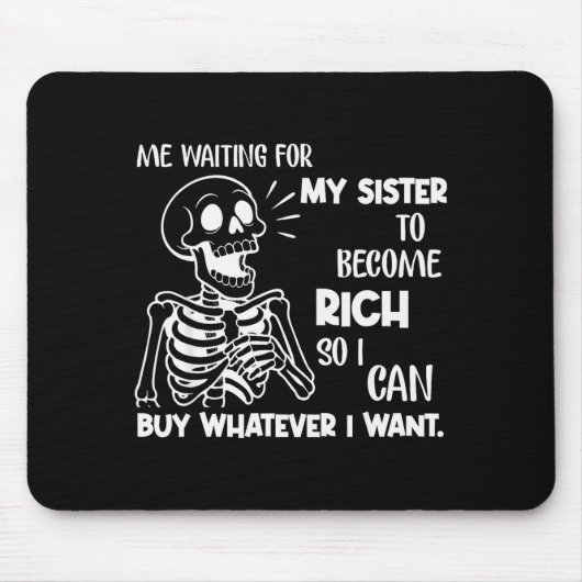 Ich warte darauf, dass meine Schwester reich wird, Mousepad (Vorne)