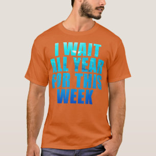 Ich warte das ganze Jahr auf diese Woche Sonnenhai T-Shirt
