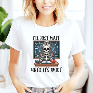 Ich warte einfach, bis es ruhig ist Lehrer Hallowe T-Shirt