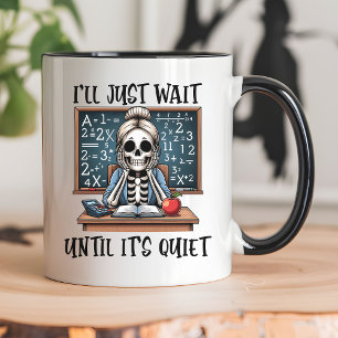 Ich warte einfach, bis es ruhig ist Lehrer Hallowe Tasse