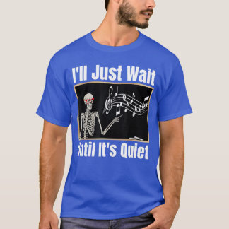 Ich warte einfach bis es ruhig ist Musiklehrer Hal T-Shirt