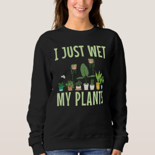 Ich warte gerade meine Pflanze auf einen Gärtnerlü Sweatshirt