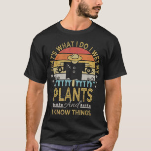 Ich warte meine Pflanze und ich kenne die Dinge Fu T-Shirt