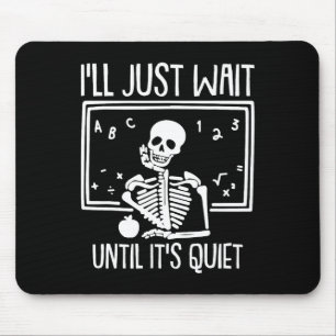 Ich warte nur, bis der leise Lehrer Lazy Hallowe Mousepad