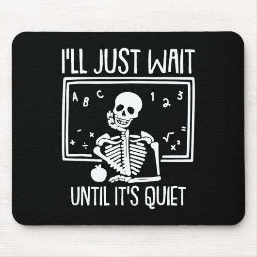 Ich warte nur, bis der leise Lehrer Lazy Hallowe Mousepad (Vorne)