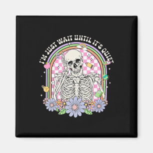 Ich warte nur, bis es der leise Skelettlehrer H is Magnet