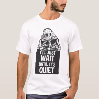 Ich warte nur, bis es ein leiser Skelettlehrer ist T-Shirt