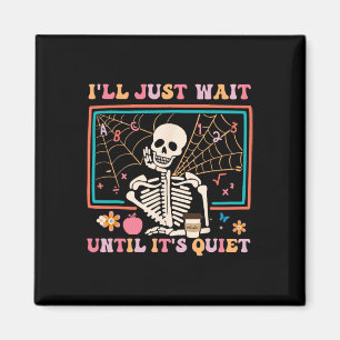 Ich warte nur, bis es ein ruhiges Halloween-Skelet Magnet