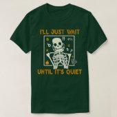 Ich warte nur, bis es leise Lehrerin Skelett H ist T-Shirt (Design vorne)