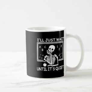 Ich warte nur, bis es ruhig Halloween-Lehrer ist Kaffeetasse