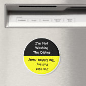 "Ich wasche die Geschirr nicht" Geschirrspülmagazi Magnet (In Situ (Geschirrspüler))