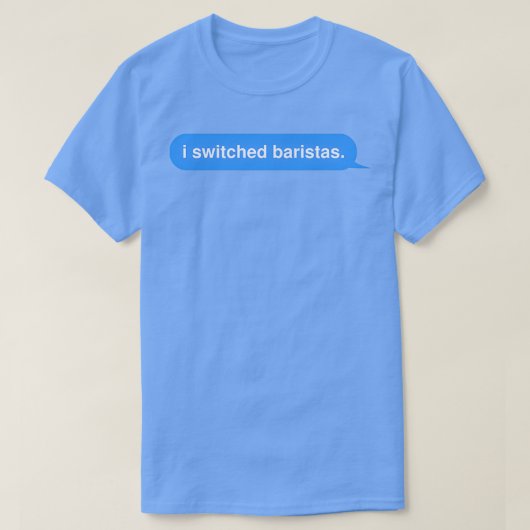 Ich wechselte Baristas in der Mitte eines Awkward  T-Shirt (Design vorne)