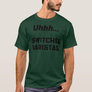 Ich wechselte Baristas T-Shirt