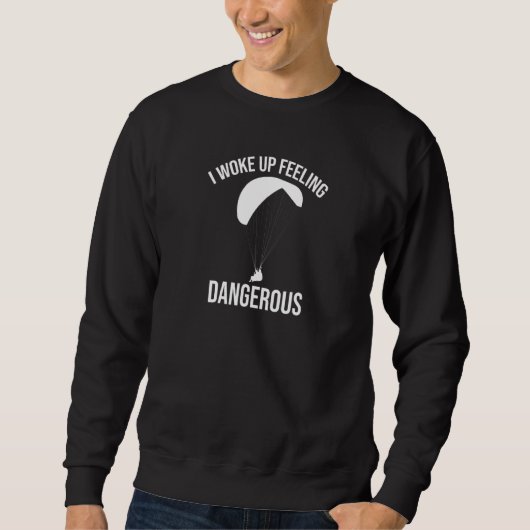 Ich Weckte Gefühl gefährlich Fallschirmspringer Sk Sweatshirt (Vorderseite)