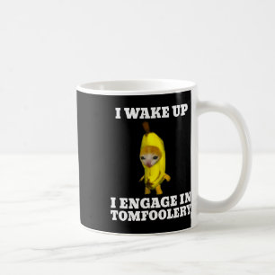 Ich Weckte hoch und engagierte mich in Tomfoolery Kaffeetasse