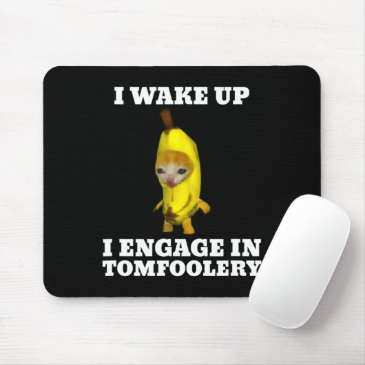 Ich Weckte hoch und engagierte mich in Tomfoolery Mousepad (Mit Mouse)