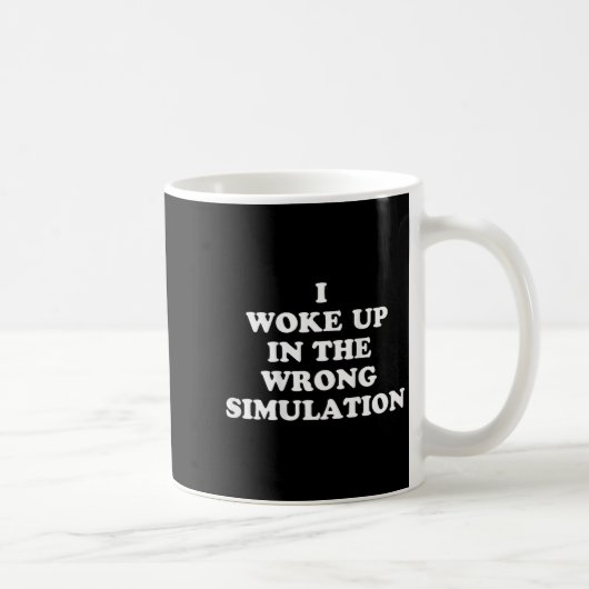 Ich Weckte in der falschen Simulation auf, lustige Kaffeetasse (Rechts)