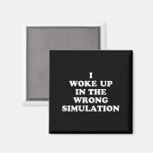 Ich Weckte in der falschen Simulation auf, lustige Magnet (Vorderseite/Rückseite)