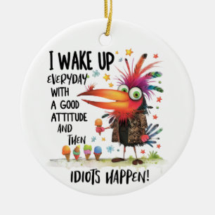 ICH WECKTE JEDEN TAG MIT EINER GUTEN ATTITUDE AUF KERAMIK ORNAMENT