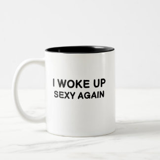 Ich Weckte wieder Sexy auf | Funny Humour Sprichwo Zweifarbige Tasse