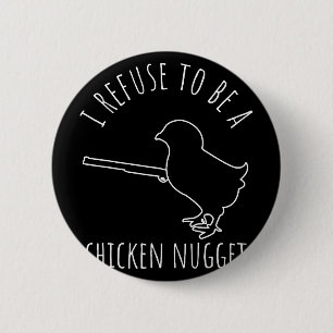 Ich weigere mich, ein Chicken-Nugget-Huhn zu sein  Button