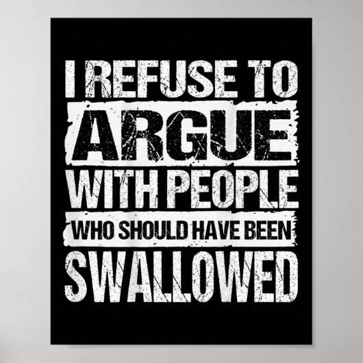 Ich weigere mich, mit Leuten zu streiten, die hätt Poster (Vorne)