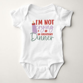 Ich weine nicht, ich bestelle ein Dinner Baby Body Strampler