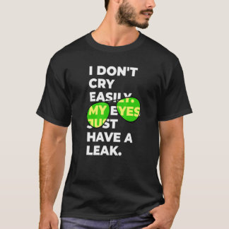 Ich weine nicht leicht sensible Spaß sarkastisch 3 T-Shirt