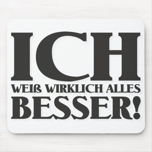 Ich weiß alles, was ich will! mousepad (Vorne)