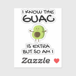 Ich weiß, dass der Guac extra ist, aber bin ich au Aufkleber