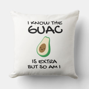 Ich weiß, dass der Guac extra ist, aber bin ich au Kissen