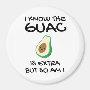 Ich weiß, dass der Guac extra ist, aber bin ich au Magnet