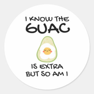 Ich weiß, dass der Guac extra ist, aber bin ich au Runder Aufkleber