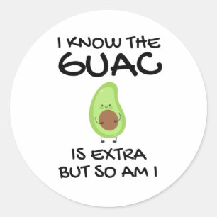 Ich weiß, dass der Guac extra ist, aber bin ich au Runder Aufkleber