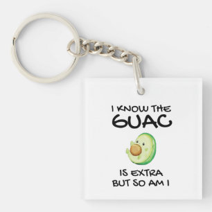 Ich weiß, dass der Guac extra ist, aber bin ich au Schlüsselanhänger