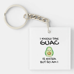 Ich weiß, dass der Guac extra ist, aber bin ich au Schlüsselanhänger
