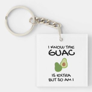Ich weiß, dass der Guac extra ist, aber bin ich au Schlüsselanhänger