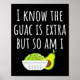 Ich weiß, dass der Guac extra ist, aber bin ich Gu Poster