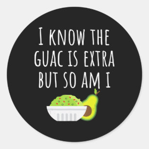 Ich weiß, dass der Guac extra ist, aber bin ich Gu Runder Aufkleber